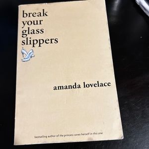 break your glass slipper By:Amanda Lovelace